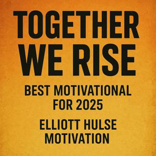 TOGETHER WE RISE - Best Motivational for 2025 Elliott Hulse Motivation