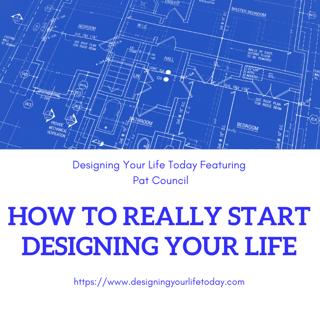 How to Really Start Designing Your Life
