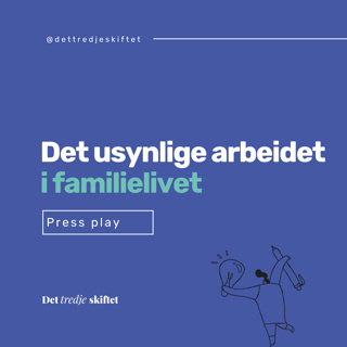 Det usynlige arbeidet i familielivet