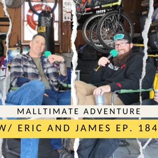 Malltimate Adventure W/ Eric and James| The Dirt Drive Podcast | Ep. 184