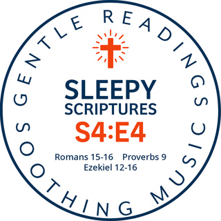 S4:E4 Wisdom, Encouragement & Visions – Romans, Proverbs & Ezekiel for Restful Sleep