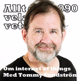 090 Om internet of things med Tommy Sundström
