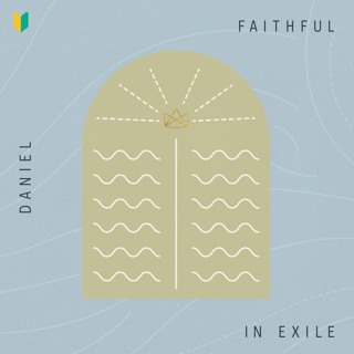 Daniel: Faithful in Suffering