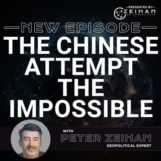 The Chinese Attempt the Impossible || Peter Zeihan