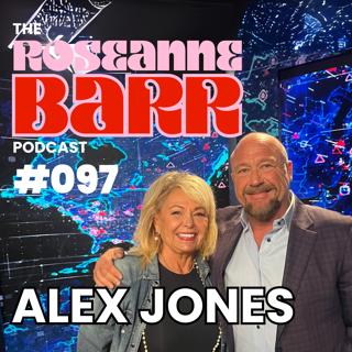 Our Leader: Alex Jones | The Roseanne Barr Podcast #097