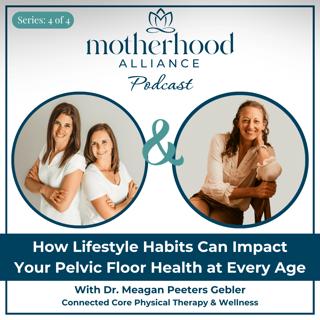 How Lifestyle Habits Can Impact Your Pelvic Floor Health at Every Age w/ Dr. Meagan Peeters Gebler
