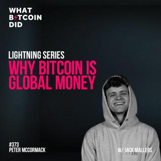 Lightning Series: Why Bitcoin is Global Money with Jack Mallers - WBD373