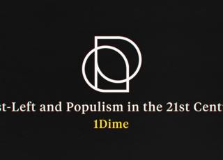 Post-Left and Populism in the 21st Century (Among Other Things!) Ft. 1Dime