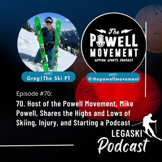 70. Host of the Powell Movement, Mike Powell, Shares the Highs and Lows of Skiing, Injury, and Starting a Podcast