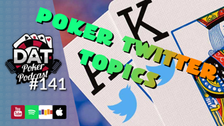 Twitter Beefs, Weight Loss Bets, DNegs All In Anxiety - DAT Poker Pod Ep #141