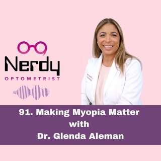 91. Making Myopia Matter with Dr. Glenda Aleman