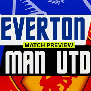 Everton V Manchester United | Match Preview