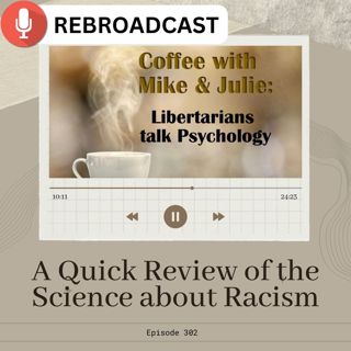 A Quick Review of the Science about Racism (ep 302)