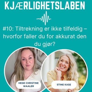 #10 Tiltrekning er ikke tilfeldig – hvorfor faller vi for de vi gjør?