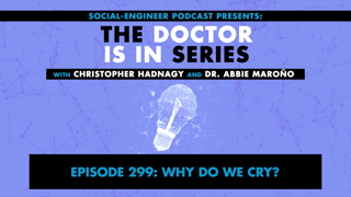 Ep. 299 - The Doctor Is In Series - Why Do We Cry?