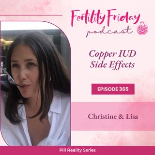 FFP 365 | Copper IUD Side Effects | Pill Reality Series | Christine & Lisa