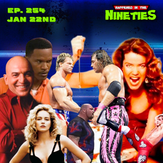 Ep. 254: What Happened On January 22nd In The 90s?