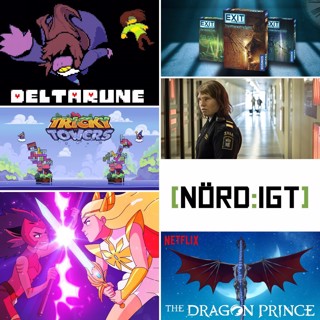 239. Den med Exit, Deltarune, Gräns, Tricky Towers, She-Ra, The Dragon Prince och en hel del annat