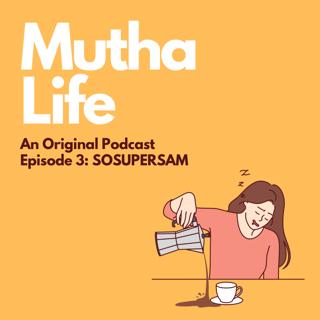 EPISODE 3: SOSUPERSAM: Curating motherhood