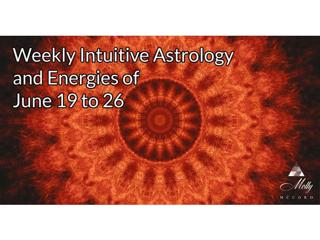 Weekly Intuitive Astrology and Energies of June 19 to 26