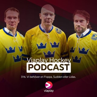 316. 316. Viaplay Hockey Podcast – Vi behöver en Foppa, Sudden eller Lidas.