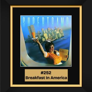 #252 – Breakfast in America by Supertramp (1979)