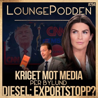 Trumps nygamla krig mot medierna – och exportstoppet på diesel | Per Bylund | #294 DEL 1
