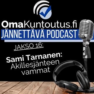 Akillesjännevammat, vieraata Sami Tarnanen