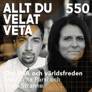 550 Om USA och världsfreden med Frida Stranne och Trita Parsi