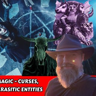 Dark Side of Modern Magic - Curses, Incantations, Demons, & Parasitic Entities | Phoenix Aurelius