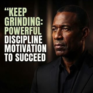 Keep Grinding: Powerful Discipline Motivation to Succeed