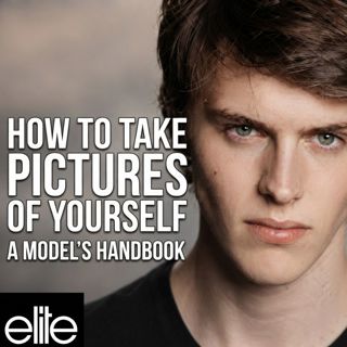 How to Take Pictures of Yourself: A Model’s Handbook