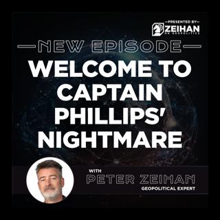 Welcome to Captain Phillips' Nightmare || Peter Zeihan