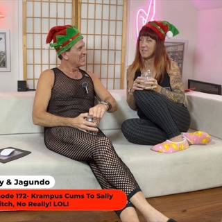 Sexy & Jagundo- "The Misbehaving Monogamists" ~Krampus Komes To Sally & Mitch~ 12-8-24