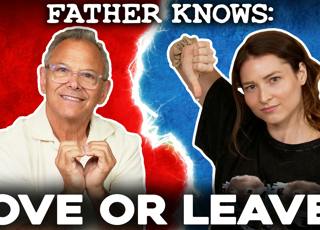 210: Father Knows: Love or Leave?