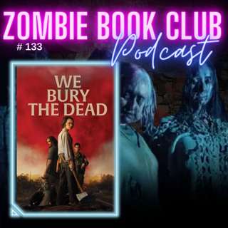 State Violence, Complex Grief and PTSD - Also We Talk About 'We Bury The Dead' | Zombie Book Club Ep 133