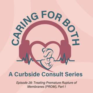 Episode 28: Treating Premature Rupture of Membranes (PROM), Part 1