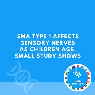 SMA Type 1 Affects Sensory Nerves as Children Age, Small Study Shows
