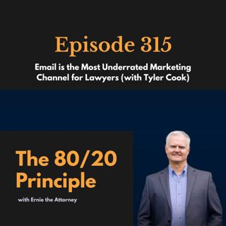 315: Email is the Most Under-leveraged Marketing Channel for Lawyers (with Tyler Cook)
