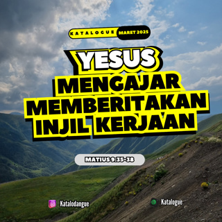 Yesus Mengajar Dan Memberitakan Injil Kerajaan