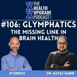106: Glymphatics - The Missing Link to Brain Health