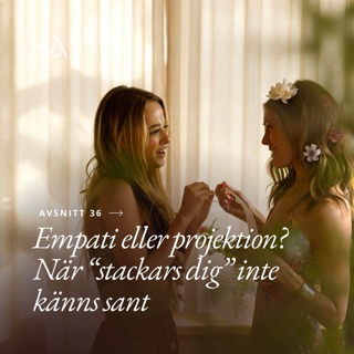 Empati eller projektion? När “stackars dig” inte känns sant