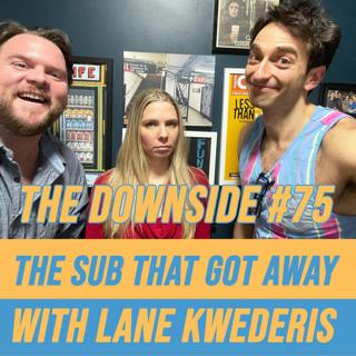 #75 The Sub That Got Away with Lane Kwederis