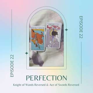 Ep. 22 — Knight of Wands Reversed & Ace of Swords Reversed