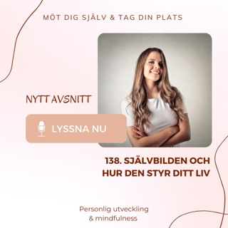 138. Självbilden och hur den styr ditt liv