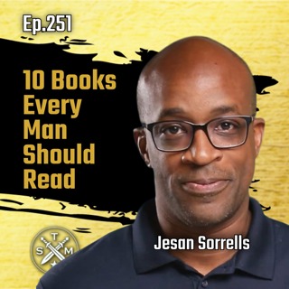 EP251: Jesan Sorrells - 10 Books Every Man Should Read