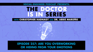 Ep. 257 - The Doctor Is In Series - Are You Overworking or Hiding From Your Emotions
