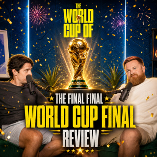 BONUS EPISODE: The Final Final World Cup Final Review