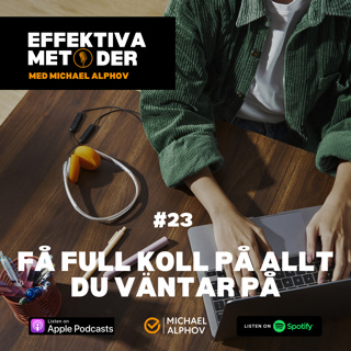 #23 Få full koll på allt du väntar på