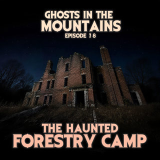 GITM #78 The Haunted Forestry Camp